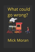 What could go wrong?: At Newton Heath 1717742653 Book Cover