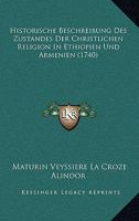 Historische Beschreibung Des Zustandes Der Christlichen Religion In Ethiopien Und Armenien (1740) 1166190358 Book Cover