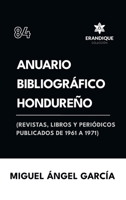 Anuario Bibliográfico Hondureño (Revistas, libros y periódicos publicados de 1961-1967) (Spanish Edition) B0FCXJYGK7 Book Cover