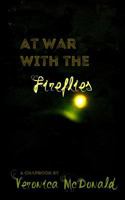 At War With the Fireflies: A Chapbook 1721730001 Book Cover