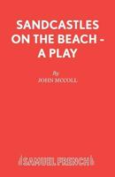 Sandcastles on the Beach - A Play 0573122377 Book Cover