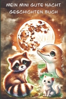 Mein Mini Gute Nacht Geschichten Buch: Märchenhafte Kurzgeschichten zum Vorlesen als Abendritual (German Edition) B0DTTVBN97 Book Cover