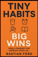 Tiny Habits, Big Wins: 21 Simple Changes to Upgrade Your Day B0FKHNV45S Book Cover