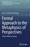 Formal Approach to the Metaphysics of Perspective: Points of View as Access 331973654X Book Cover