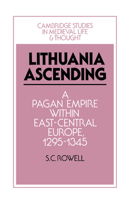 Lithuania Ascending : A Pagan Empire within East-Central Europe, 12951345 1107658764 Book Cover