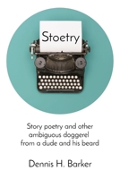 Stoetry: Story poetry and other ambiguous doggerel from a dude and his beard 0578968967 Book Cover