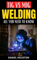 TIG Vs MIG Welding All You Need to Know: Understand everything about tig and mig welding null Book Cover