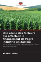 Une étude des facteurs qui affectent le financement de l'agro-industrie en Zambie: Une étude de cas des petits exploitants agricoles dans le district de Chibombo (French Edition) 6207661672 Book Cover