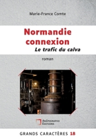 Normandie connexion Le trafic du calva: Grands Caractères 18 2959020936 Book Cover
