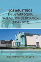 Los Agustinos En La Parroquia San Agustin de Bayamon 1964 - 2014: (1919 - 1969) 1463389566 Book Cover