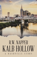 Kalb Hollow: A Nashville Story 1489748806 Book Cover