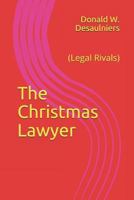 The Christmas Lawyer: (legal Rivals) 1987888677 Book Cover