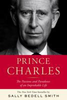 Prince Charles: The Passions and Paradoxes of an Improbable Life 081297980X Book Cover