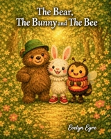 The Bear, The Bunny and The Bee B0H8WJ2LZR Book Cover
