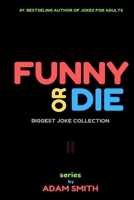 Funny or Die: (best adult jokes, hilarious jokes, biggest collection of jokes, dirty jokes) 1097621383 Book Cover