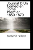 Journal D Un Comedien Tome Premier 1850 1870 0526430338 Book Cover