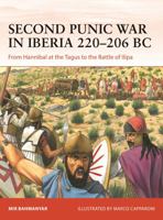 The Second Punic War in Iberia 219–206 BC: From Hannibal at Saguntum to the Battle of Ilipa 1472859758 Book Cover