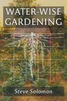 Water-Wise Gardening: How To Grow Food With or Without Irrigation 1955289107 Book Cover
