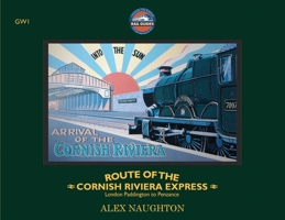 The Route of the Cornish Riviera Express: London Paddington to Penzance 1917667183 Book Cover