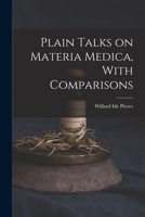 Plain Talks on Materia Medica, With Comparisons 1016188536 Book Cover