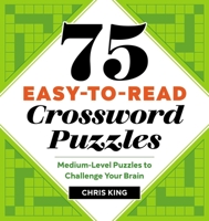 75 Easy-to-Read Crossword Puzzles: Medium-Level Puzzles to Challenge Your Brain 1641526734 Book Cover