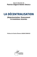 La décentralisation: (Re)présentation, financement et évolutions récentes (Harmattan Cameroun) (French Edition) 2140278925 Book Cover
