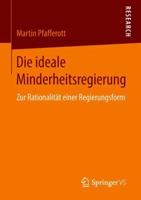 Die Ideale Minderheitsregierung: Zur Rationalit�t Einer Regierungsform 3658219335 Book Cover