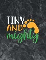 Tiny and mighty: Wide Ruled Notebook Gift For a Future Doctor, Perfect for any Midwife, Obstetrician, Gynecologist. 1695237447 Book Cover