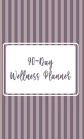 90 - Day Wellness Planner 1087904706 Book Cover