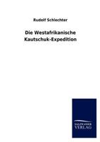 Die Westafrikanische Kautschuk-Expedition 1165801191 Book Cover