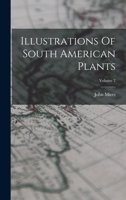 Illustrations of South American Plants, Volume 2 1018757945 Book Cover