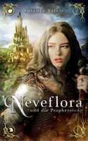 Neveflora und die Prophezeiung 3734749344 Book Cover