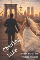 Chasing Life: The Remarkable True Story of Love, Joy and Achievement Against All Odds 1988925789 Book Cover