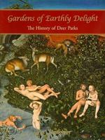 Gardens of Earthly Delight: The History of Deer Parks 1905119364 Book Cover