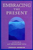 Embracing the Present: Living an Awakened Life 1890580015 Book Cover