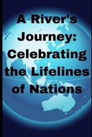 A River's Journey: Celebrating the Lifelines of Nations B0CC7D4Z52 Book Cover