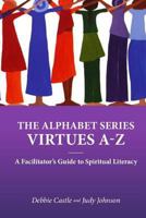 Virtues A-Z: A Facilitator's Guide to Spiritual Literacy 151430662X Book Cover