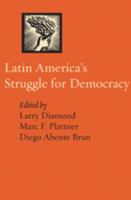 Latin America's Struggle for Democracy (A Journal of Democracy Book) 0801890594 Book Cover