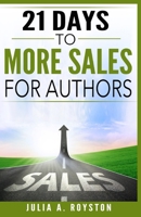 21 Days to More Sales for Authors 0981813534 Book Cover