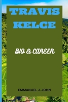 TRAVIS KELCE BIO AND CAREER B0CT3TH3MG Book Cover