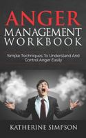 Anger Management Workbook: Simple Techniques To Understand And Control Anger Easily (Anger Management Series 1793258996 Book Cover