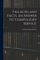 Fallacies and Facts, an Answer to 'Compulsory Service' 1017951802 Book Cover
