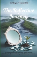 The Reflective Journey: Growing Through Self-Awareness and Forgiveness: Breaking Free from Overthinking and Reclaiming Inner Peace B0DWMMPPKN Book Cover
