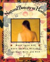 Natural Beauty at Home: More Than 250 Easy to Use Recipes for Body, Bath, and Hair