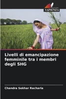 Livelli di emancipazione femminile tra i membri degli SHG (Italian Edition) 6207752872 Book Cover