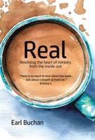 Real: Rewilding the heart of ministry from the inside out 1664274545 Book Cover