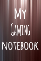 My Gaming Notebook: The perfect way to record your hobby - 6x9 119 page lined journal! 1695883543 Book Cover