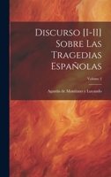Discurso [I-II] sobre las tragedias españolas Volume 2 1022206478 Book Cover