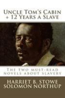 Uncle Tom's Cabin: The powerful anti-slavery novel, with bonus material: 12 Years a Slave by Solomon Northup 1530924022 Book Cover