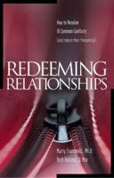 Redeeming Relationships: How to Resolve 10 Common Conflicts and Reduce their Frequency 193290266X Book Cover